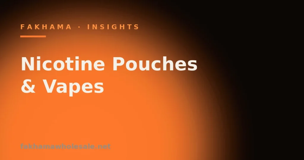 Nicotine Pouches and Disposable Vapes: Sourcing the Fastest-Growing Categories